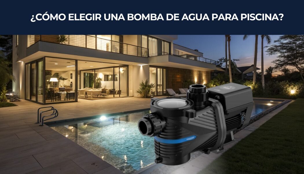CÓMO ELEGIR UNA BOMBA DE AGUA